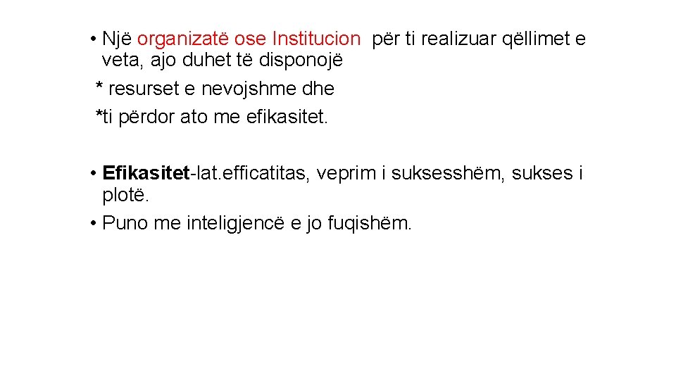  • Një organizatë ose Institucion për ti realizuar qëllimet e veta, ajo duhet