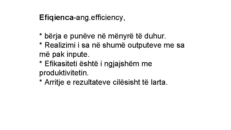 Efiqienca-ang. efficiency, * bërja e punëve në mënyrë të duhur. * Realizimi i sa