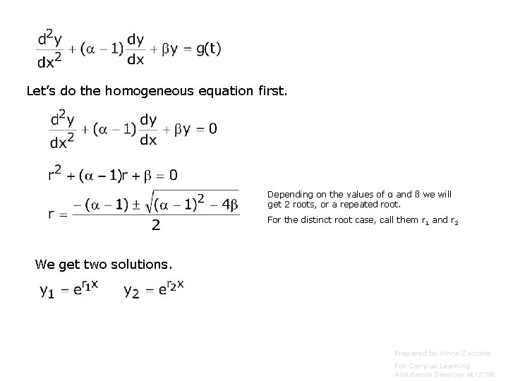 Let’s do the homogeneous equation first. Depending on the values of α and ß