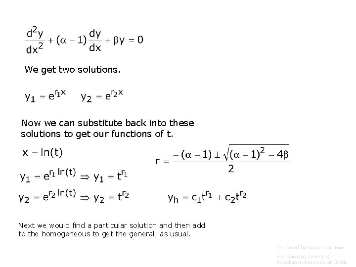 We get two solutions. Now we can substitute back into these solutions to get