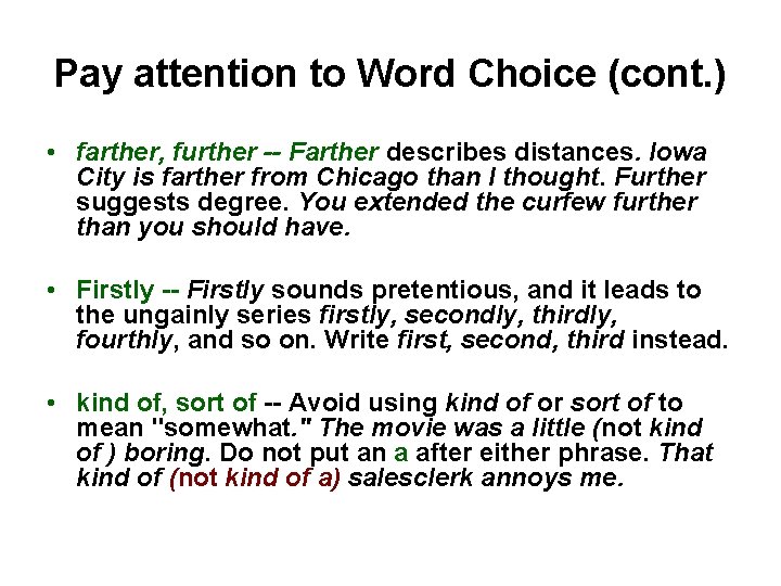 Pay attention to Word Choice (cont. ) • farther, further -- Farther describes distances.
