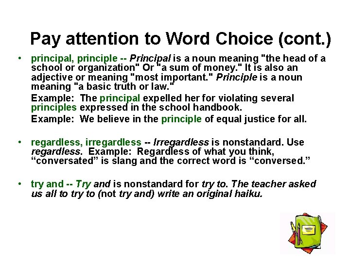 Pay attention to Word Choice (cont. ) • principal, principle -- Principal is a