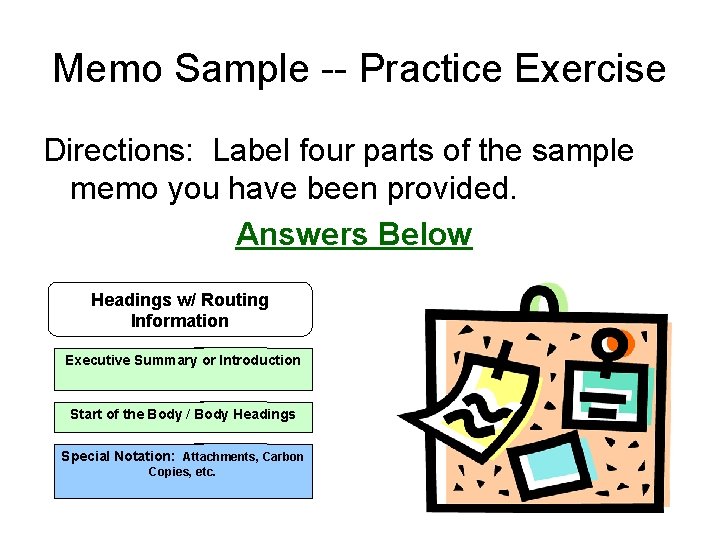 Memo Sample -- Practice Exercise Directions: Label four parts of the sample memo you