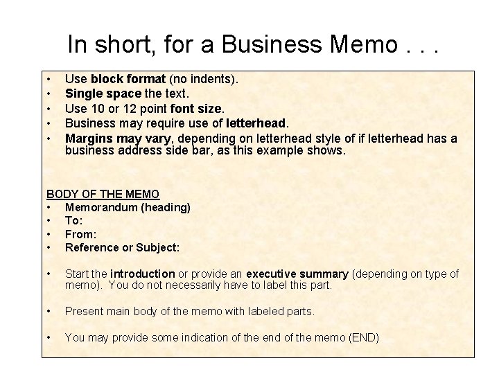 In short, for a Business Memo. . . • • • Use block format
