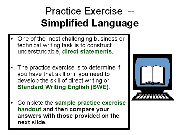 Practice Exercise -Simplified Language • One of the most challenging business or technical writing