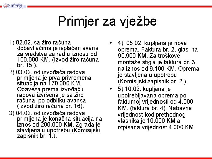 Primjer za vježbe 1) 02. sa žiro računa dobavljačima je isplaćen avans za sredstva