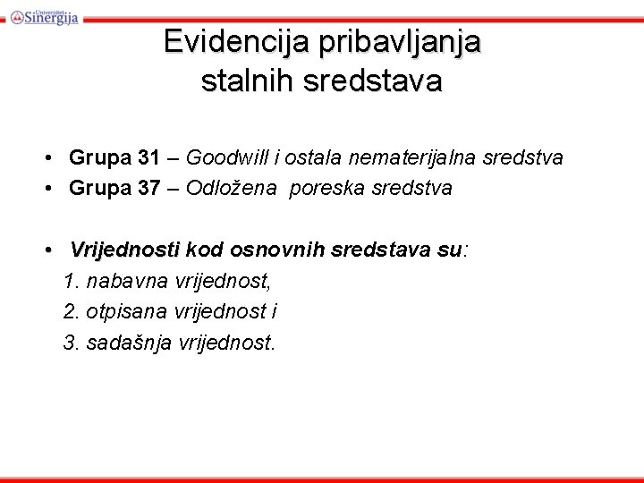 Evidencija pribavljanja stalnih sredstava • Grupa 31 – Goodwill i ostala nematerijalna sredstva •