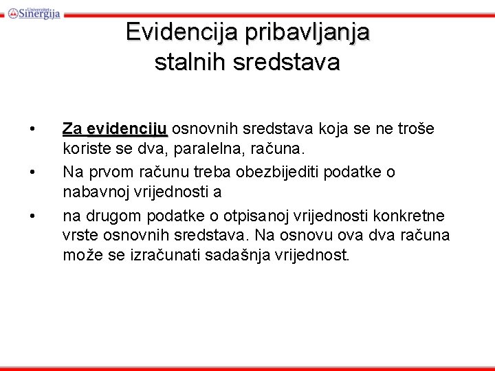 Evidencija pribavljanja stalnih sredstava • • • Za evidenciju osnovnih sredstava koja se ne