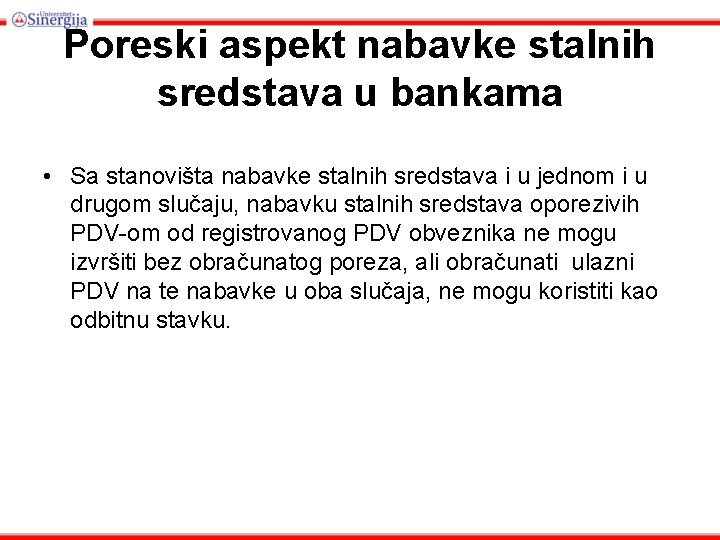 Poreski aspekt nabavke stalnih sredstava u bankama • Sa stanovišta nabavke stalnih sredstava i