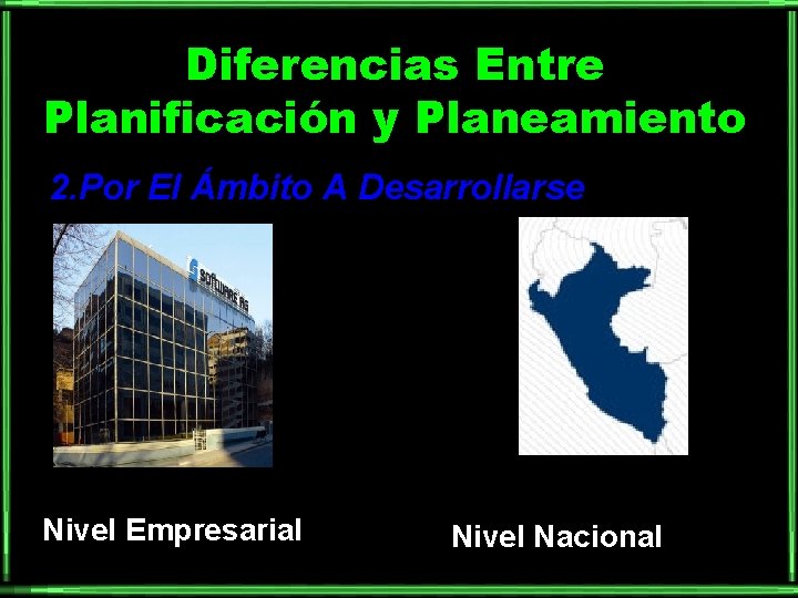 Diferencias Entre Planificación y Planeamiento 2. Por El Ámbito A Desarrollarse Nivel Empresarial Nivel