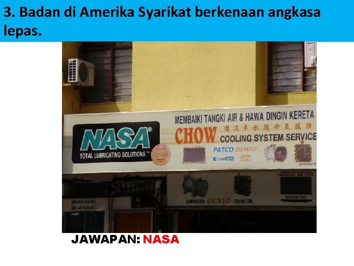 3. Badan di Amerika Syarikat berkenaan angkasa lepas. JAWAPAN: NASA 