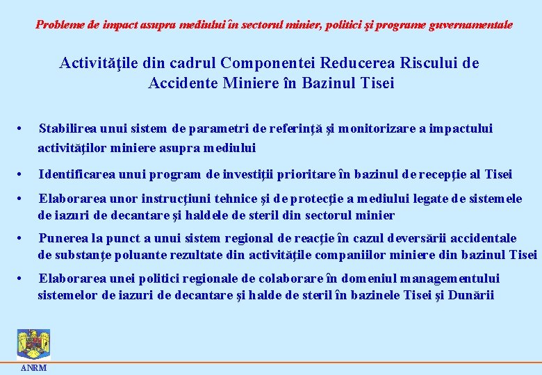 Probleme de impact asupra mediului în sectorul minier, politici şi programe guvernamentale Activităţile din