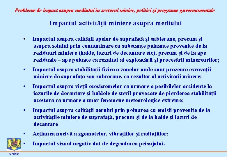 Probleme de impact asupra mediului în sectorul minier, politici şi programe guvernamentale Impactul activităţii