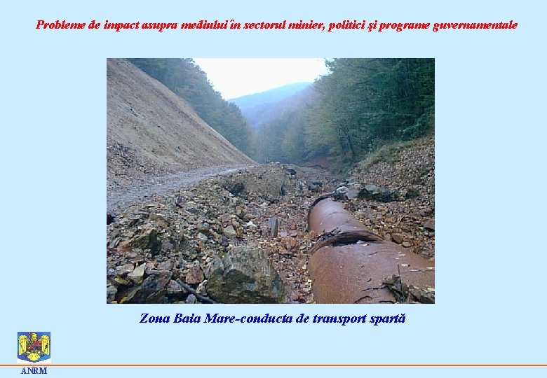 Probleme de impact asupra mediului în sectorul minier, politici şi programe guvernamentale Zona Baia