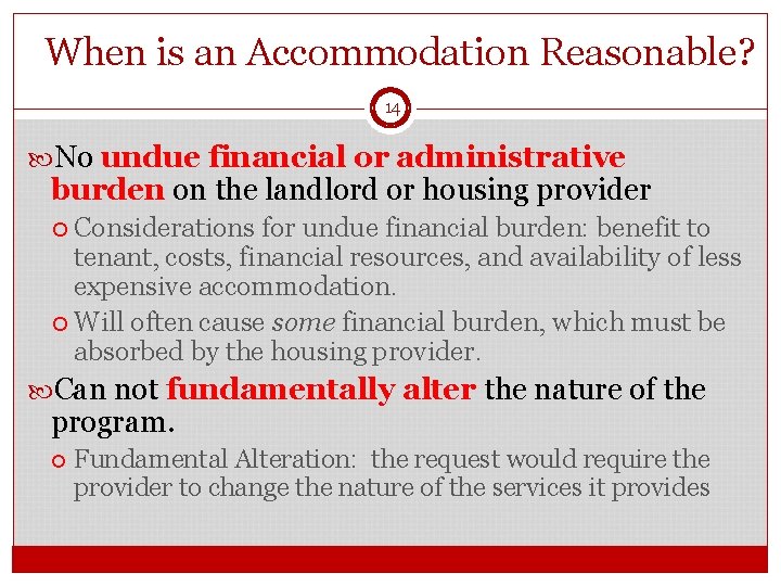 When is an Accommodation Reasonable? 14 No undue financial or administrative burden on the