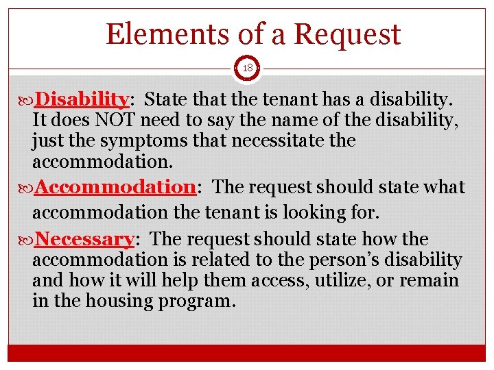 Elements of a Request 18 Disability: State that the tenant has a disability. It