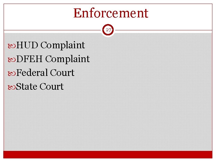 Enforcement 27 HUD Complaint DFEH Complaint Federal Court State Court 