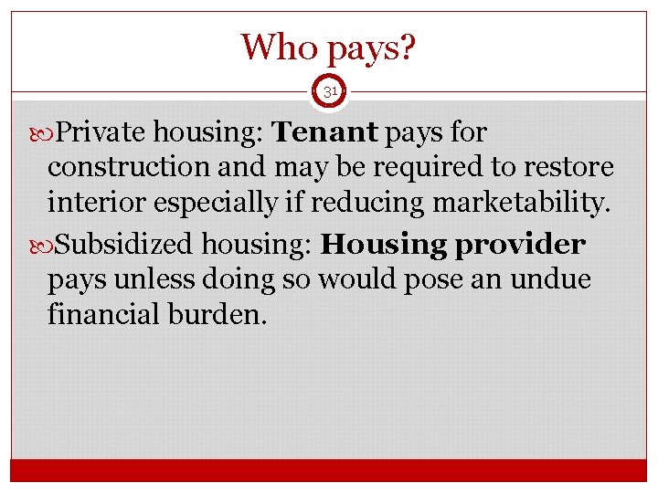Who pays? 31 Private housing: Tenant pays for construction and may be required to