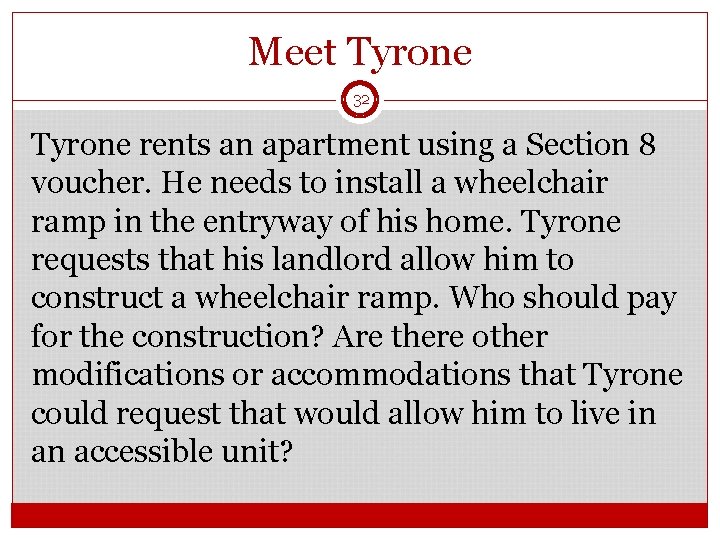 Meet Tyrone 32 Tyrone rents an apartment using a Section 8 voucher. He needs