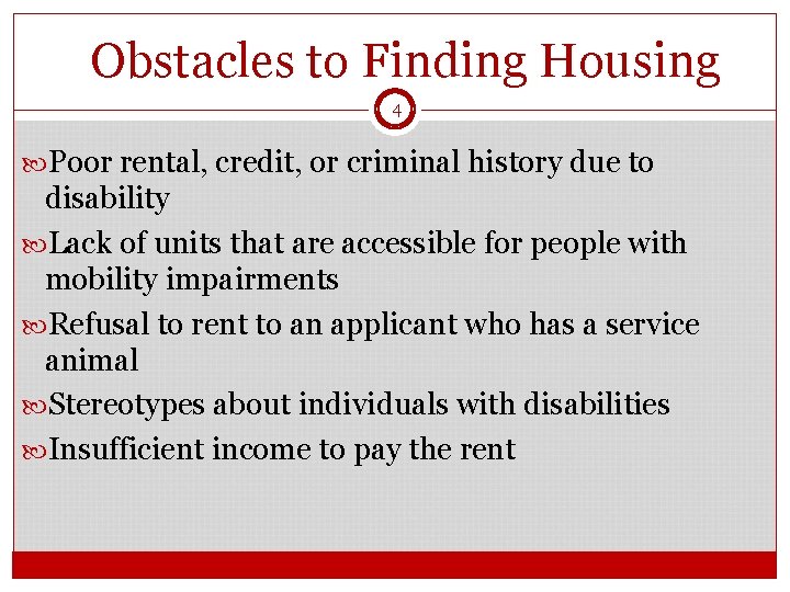 Obstacles to Finding Housing 4 Poor rental, credit, or criminal history due to disability