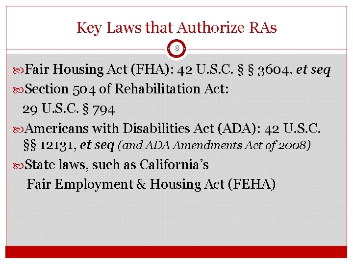 Key Laws that Authorize RAs 8 Fair Housing Act (FHA): 42 U. S. C.
