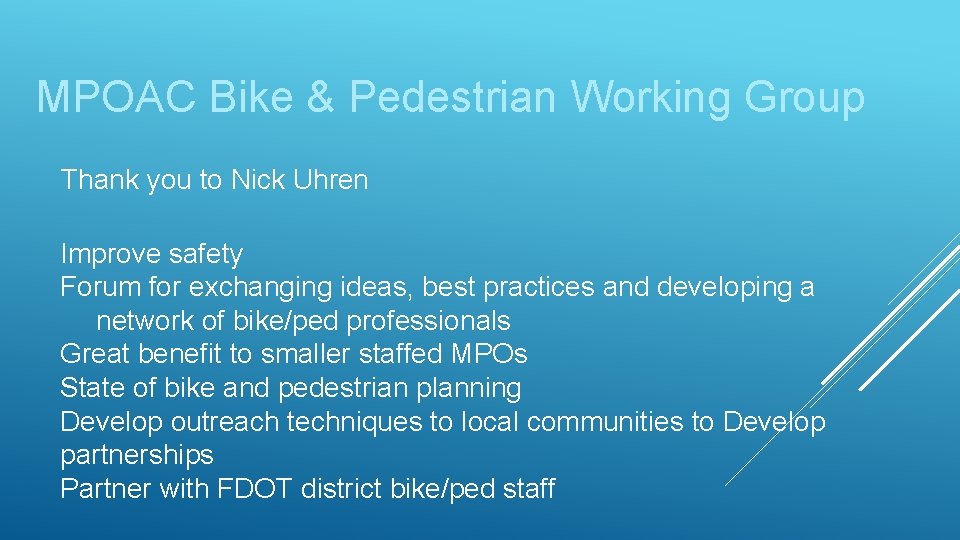 MPOAC Bike & Pedestrian Working Group Thank you to Nick Uhren Improve safety Forum