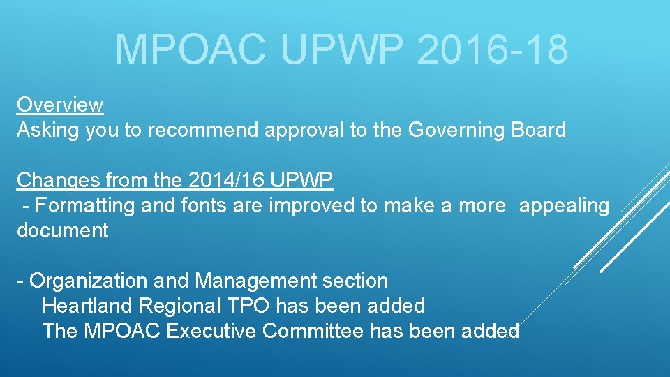 MPOAC UPWP 2016 -18 Overview Asking you to recommend approval to the Governing Board