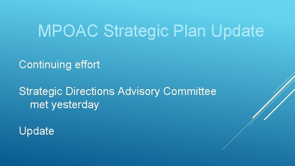 MPOAC Strategic Plan Update Continuing effort Strategic Directions Advisory Committee met yesterday Update 