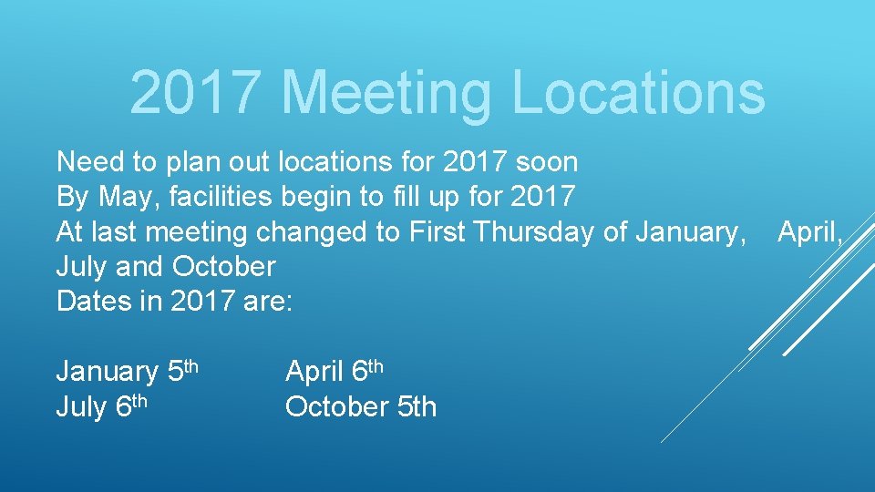 2017 Meeting Locations Need to plan out locations for 2017 soon By May, facilities