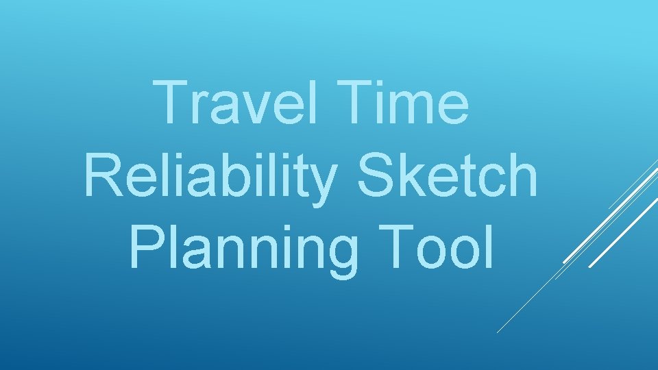 Travel Time Reliability Sketch Planning Tool 