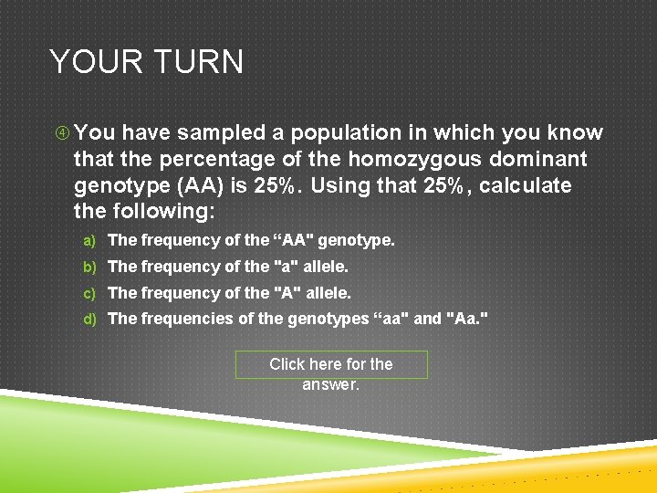 YOUR TURN You have sampled a population in which you know that the percentage