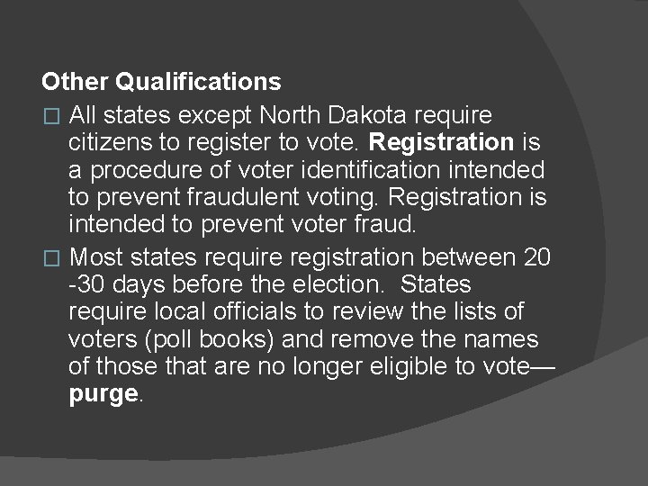 Other Qualifications � All states except North Dakota require citizens to register to vote.