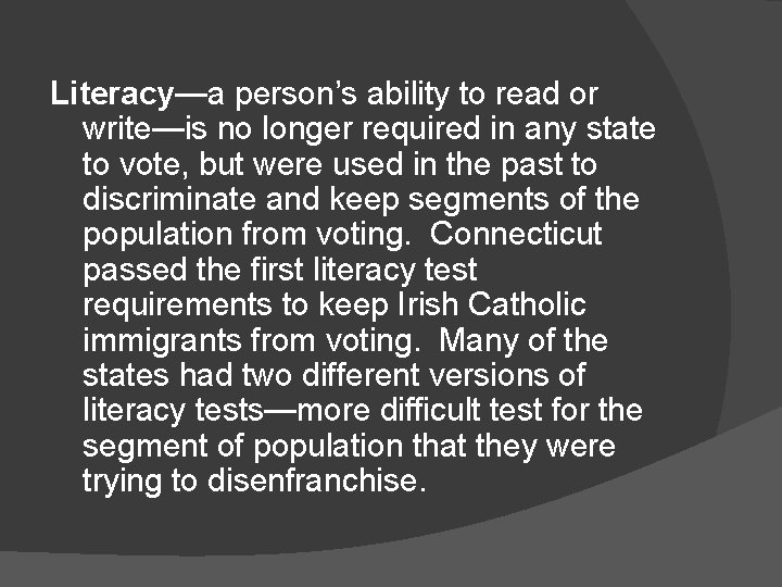 Literacy—a person’s ability to read or write—is no longer required in any state to