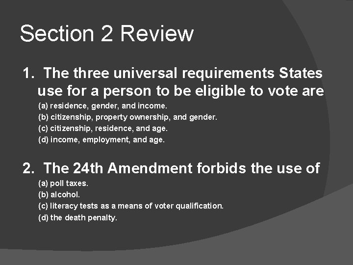 Section 2 Review 1. The three universal requirements States use for a person to