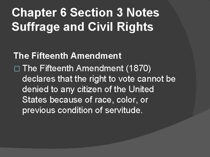 Chapter 6 Section 3 Notes Suffrage and Civil Rights The Fifteenth Amendment � The