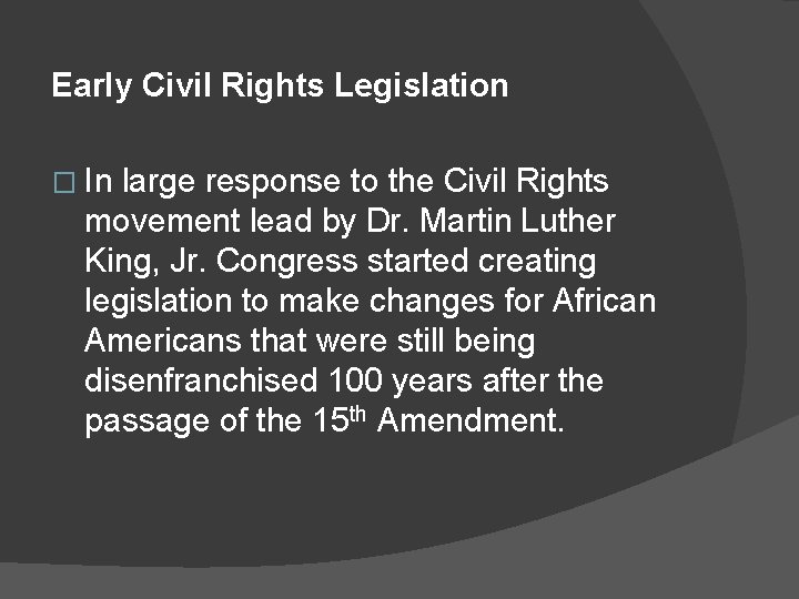 Early Civil Rights Legislation � In large response to the Civil Rights movement lead
