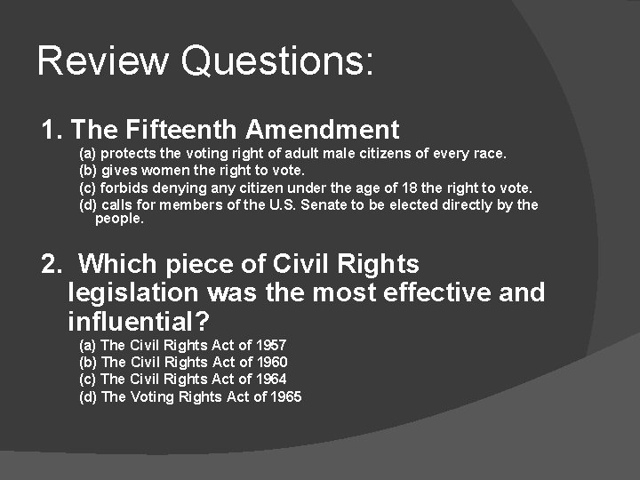 Review Questions: 1. The Fifteenth Amendment (a) protects the voting right of adult male