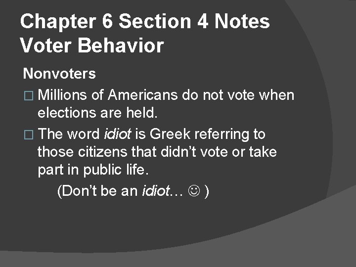 Chapter 6 Section 4 Notes Voter Behavior Nonvoters � Millions of Americans do not