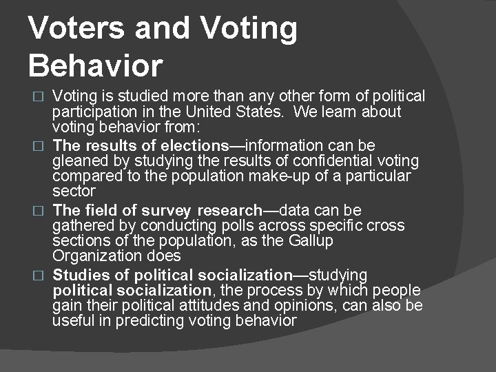 Voters and Voting Behavior Voting is studied more than any other form of political