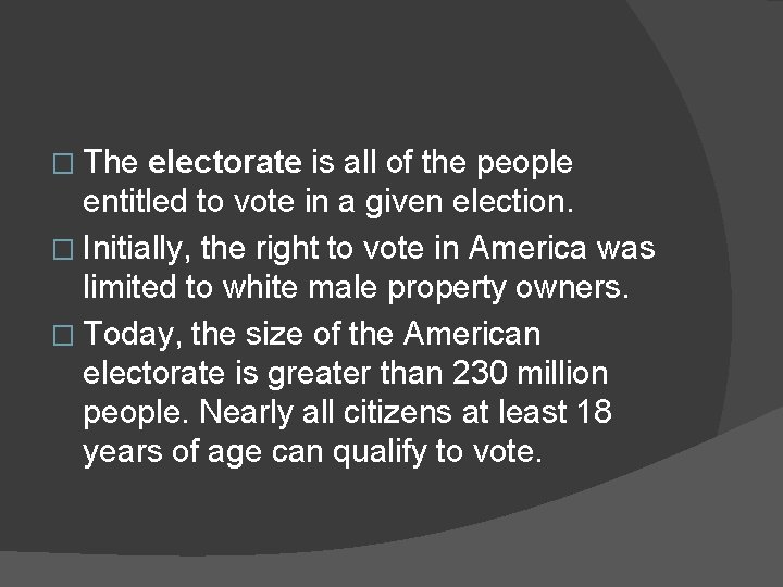 � The electorate is all of the people entitled to vote in a given