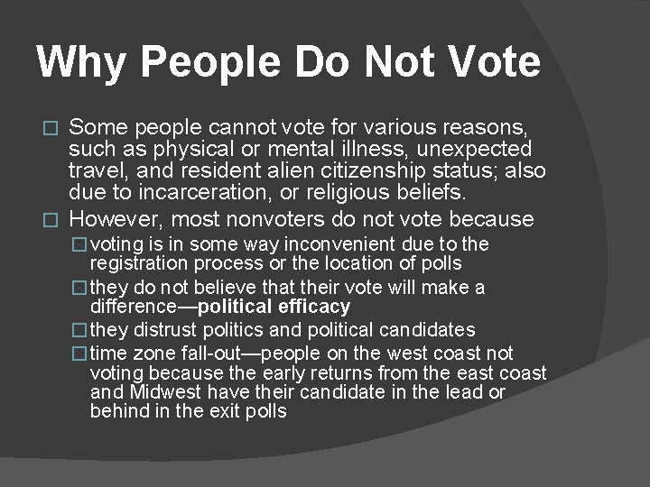Why People Do Not Vote Some people cannot vote for various reasons, such as