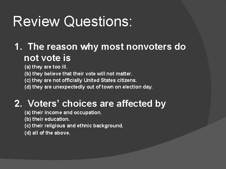 Review Questions: 1. The reason why most nonvoters do not vote is (a) they