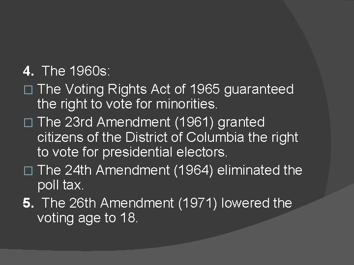 4. The 1960 s: � The Voting Rights Act of 1965 guaranteed the right