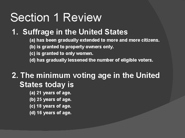Section 1 Review 1. Suffrage in the United States (a) has been gradually extended
