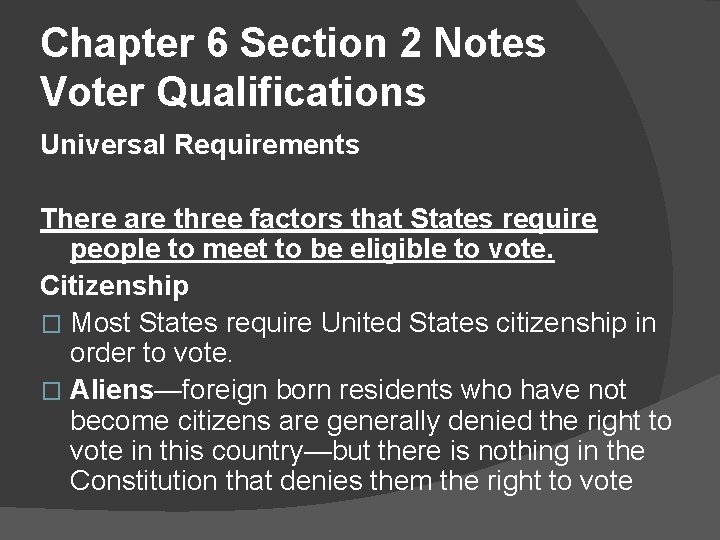 Chapter 6 Section 2 Notes Voter Qualifications Universal Requirements There are three factors that