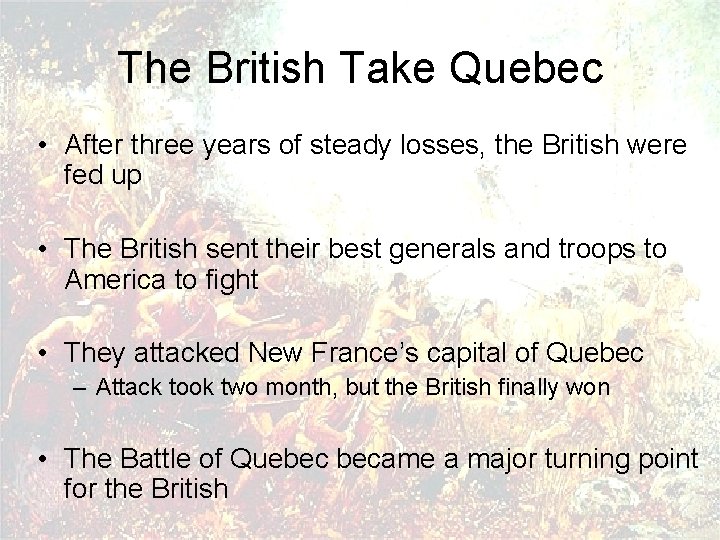 The British Take Quebec • After three years of steady losses, the British were