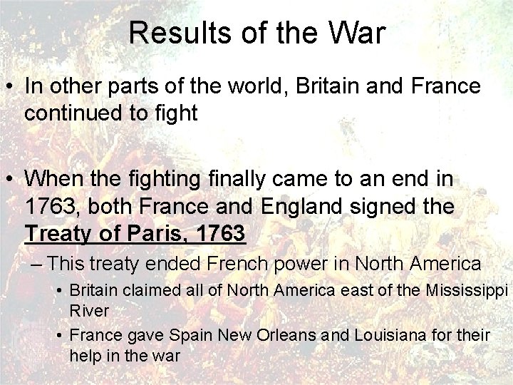 Results of the War • In other parts of the world, Britain and France