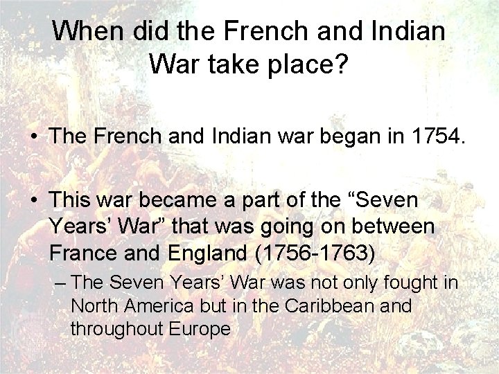 When did the French and Indian War take place? • The French and Indian