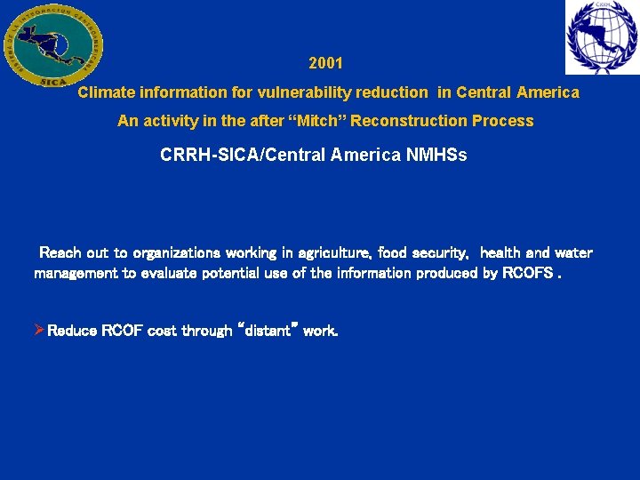 2001 Climate information for vulnerability reduction in Central America An activity in the after