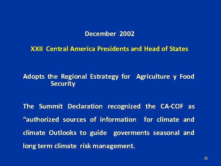 December 2002 XXII Central America Presidents and Head of States Adopts the Regional Estrategy